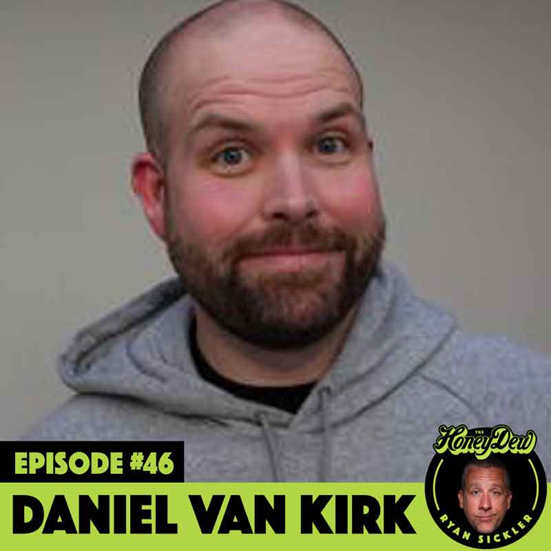 Daniel Van Kirk The HoneyDew Podcast With Ryan Sickler